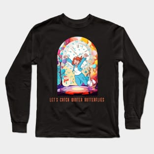 Let's Catch Winter Butterflies - Snow Winter Long Sleeve T-Shirt